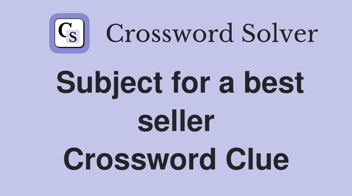 Subject for a best seller Crossword Clue
