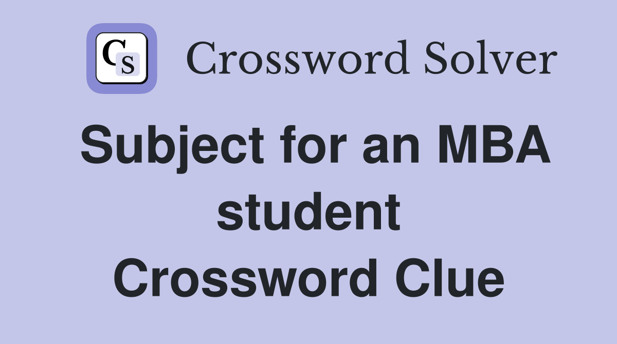 Subject for an MBA student Crossword Clue
