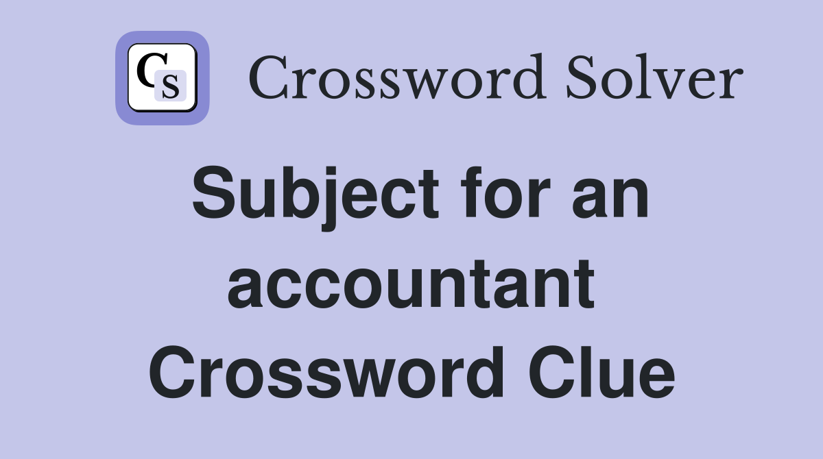 Subject for an accountant Crossword Clue