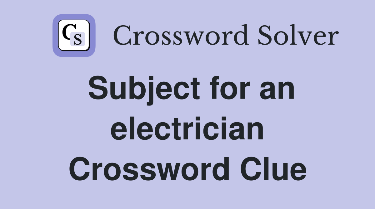 Subject for an electrician Crossword Clue