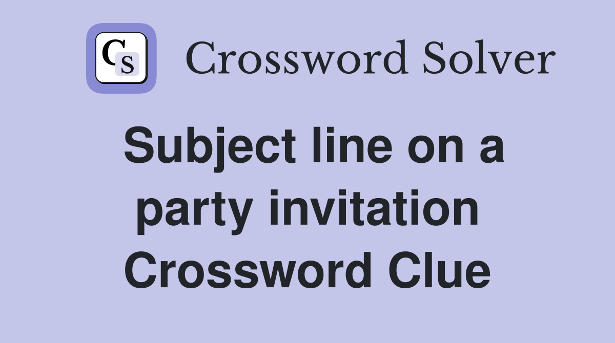 Subject line on a party invitation Crossword Clue