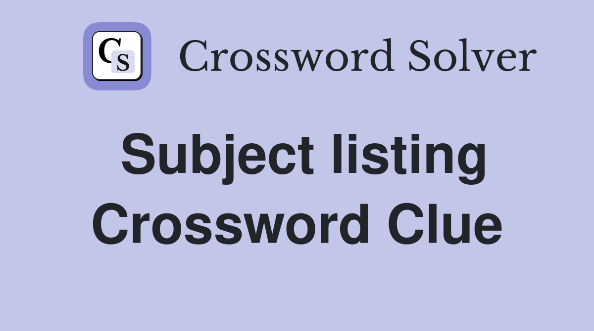 Subject listing Crossword Clue