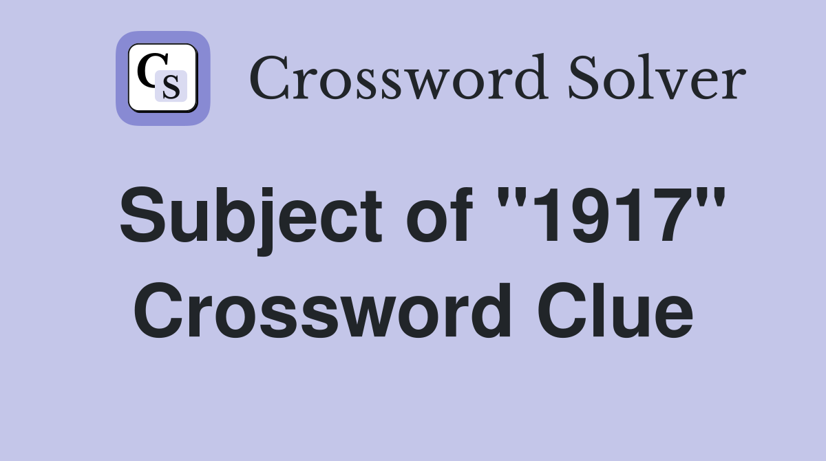 Subject of "1917" Crossword Clue