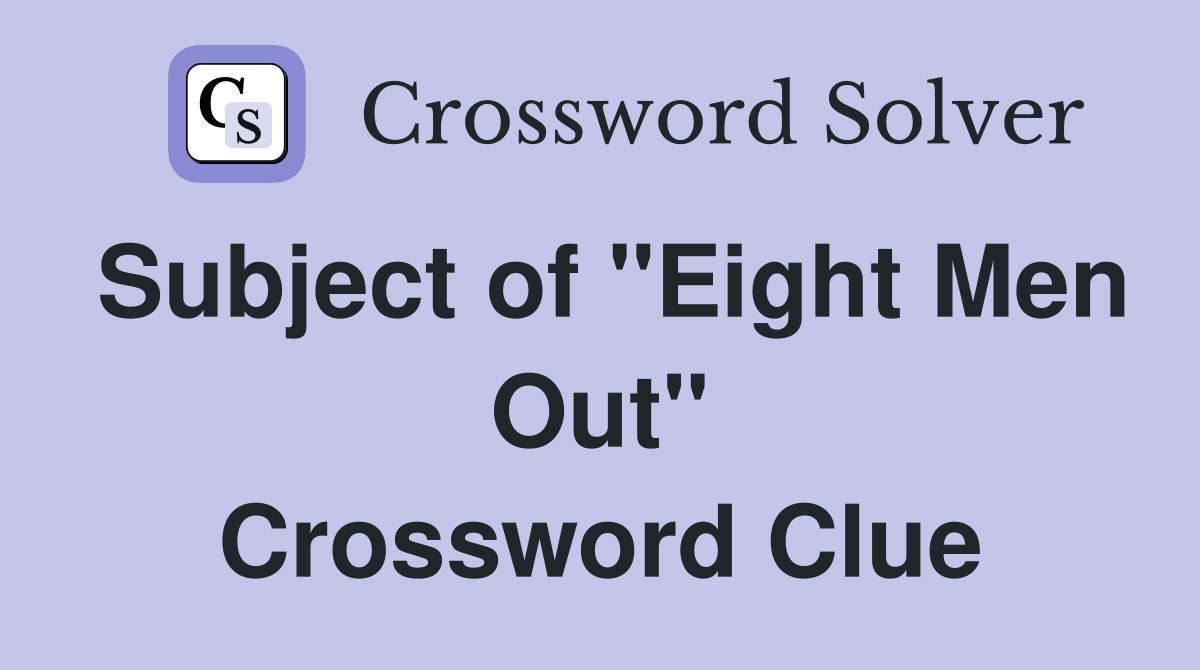 Subject of "Eight Men Out" Crossword Clue