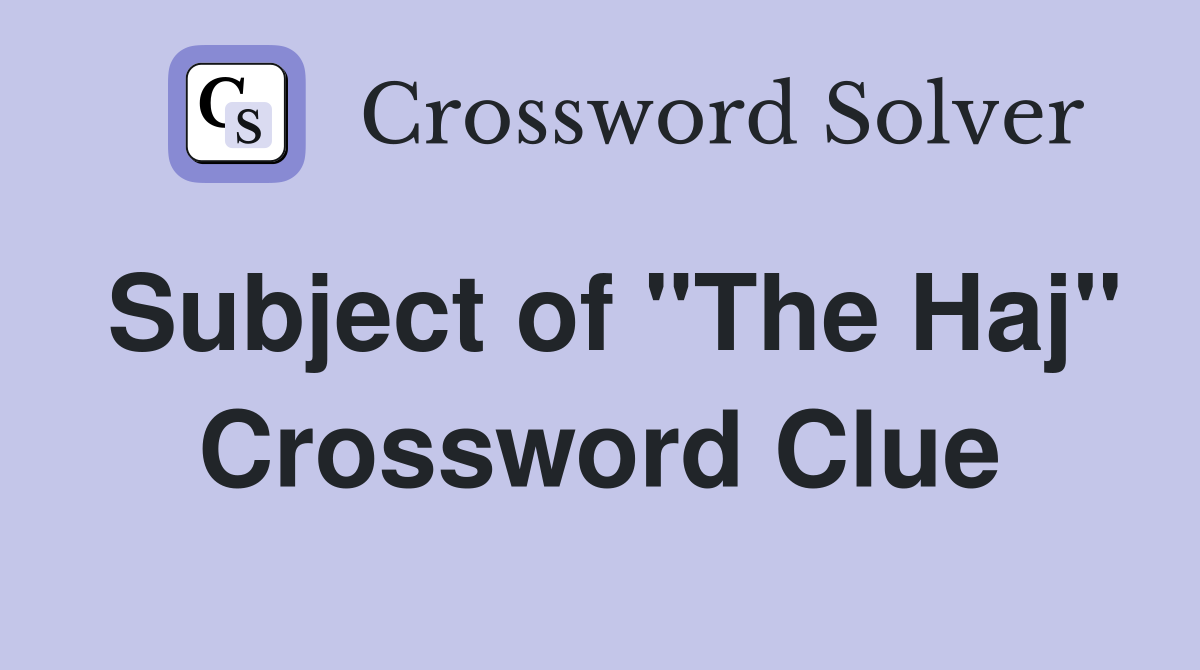 Subject of "The Haj" Crossword Clue