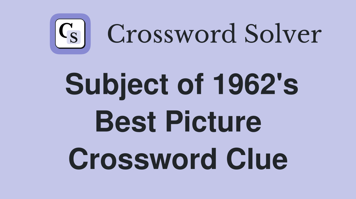 Subject of 1962's Best Picture Crossword Clue