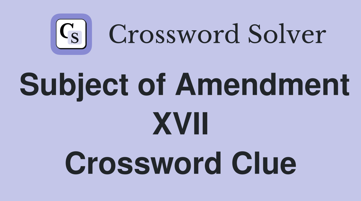 Subject of Amendment XVII Crossword Clue