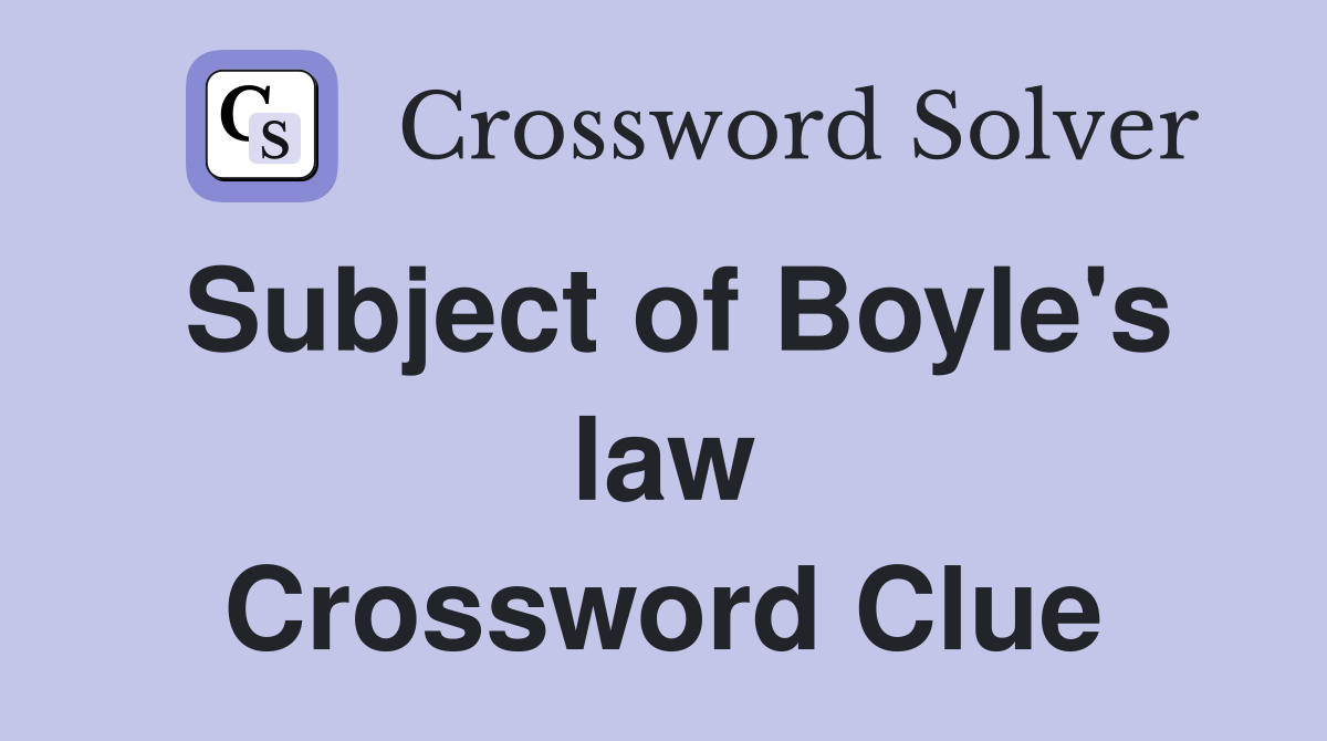 Subject of Boyle's law Crossword Clue