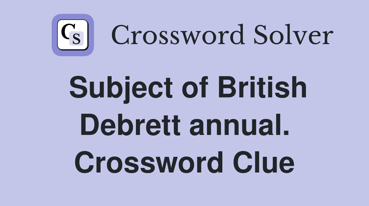 Subject of British Debrett annual. Crossword Clue