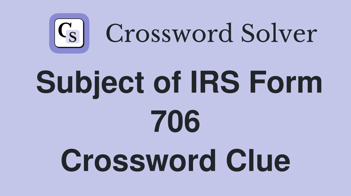 Subject of IRS Form 706 Crossword Clue
