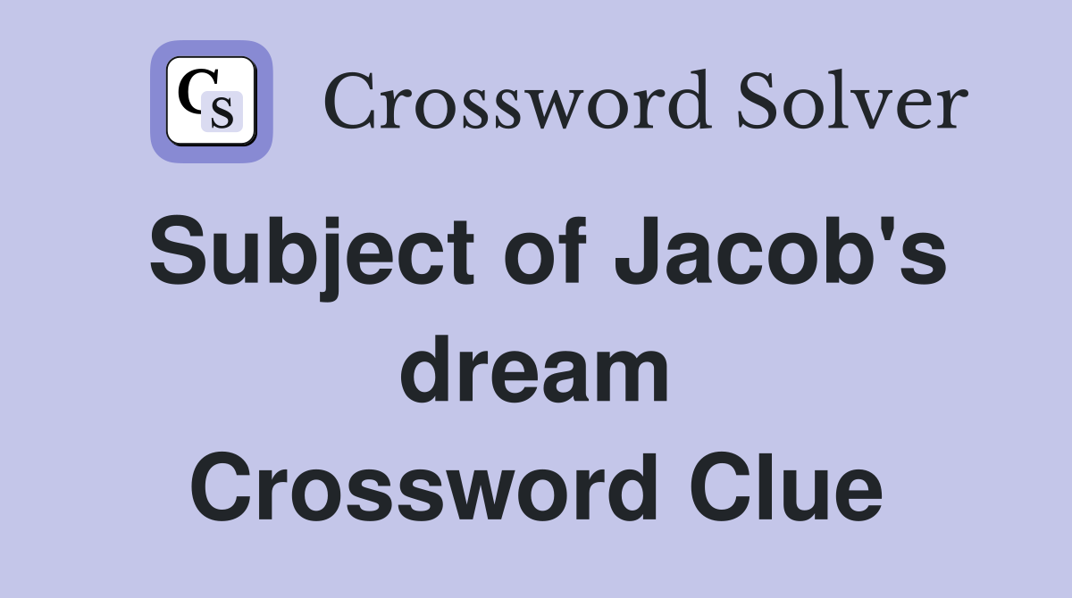 Subject of Jacob's dream Crossword Clue