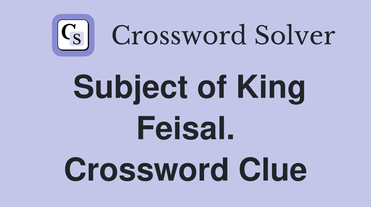 Subject of King Feisal. Crossword Clue