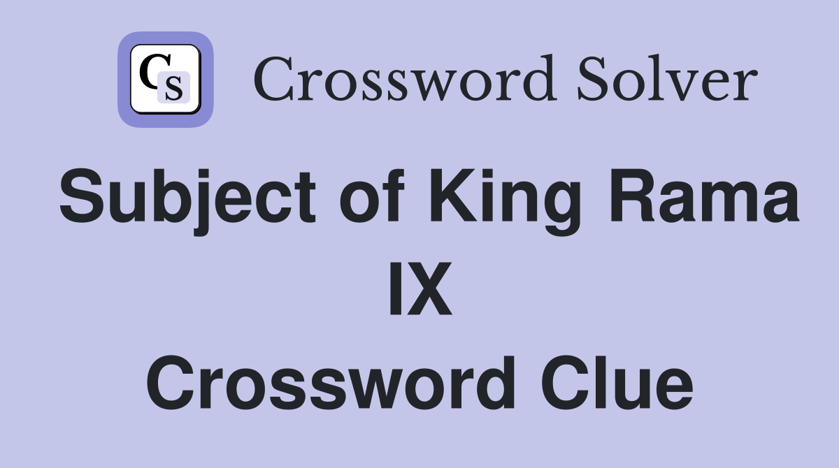 Subject of King Rama IX Crossword Clue
