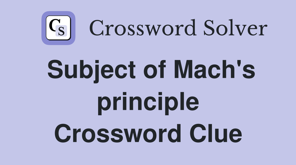 Subject of Mach's principle Crossword Clue