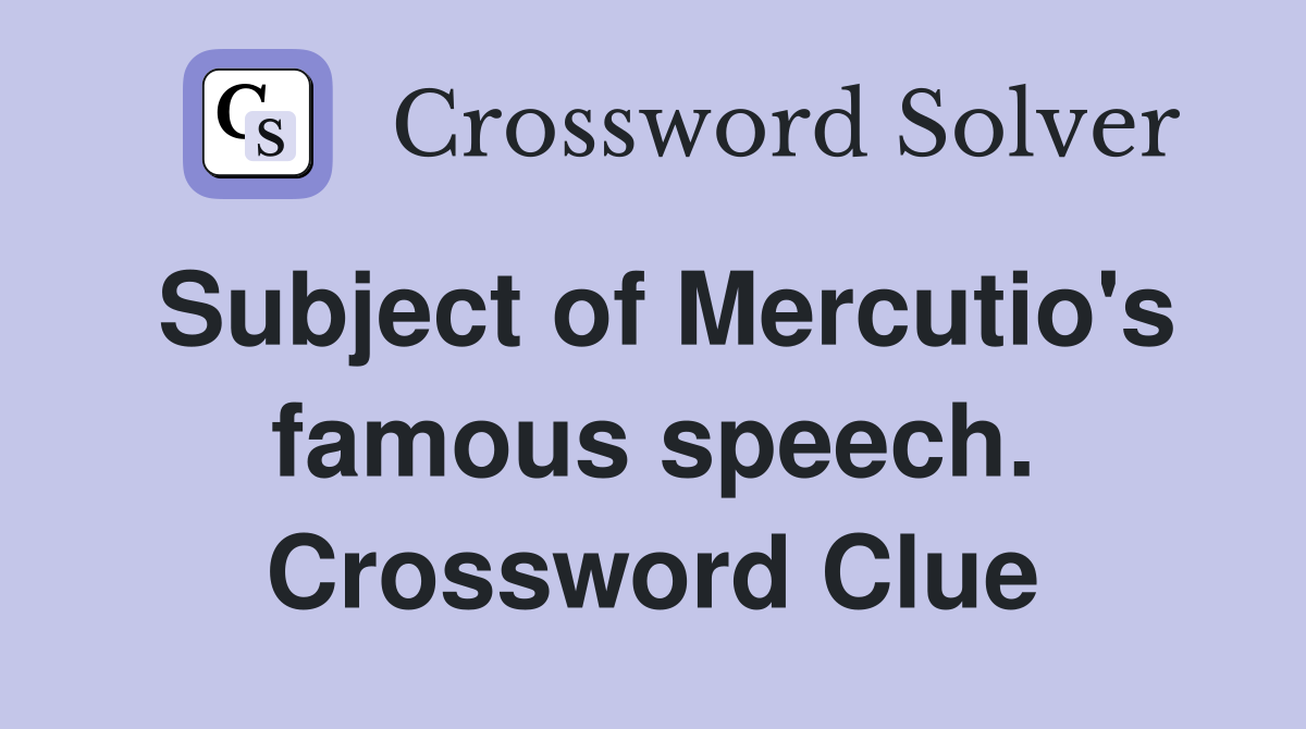 Subject of Mercutio's famous speech. Crossword Clue