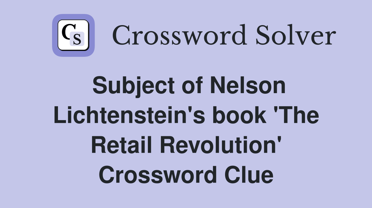 Subject of Nelson Lichtenstein's book 'The Retail Revolution' Crossword Clue