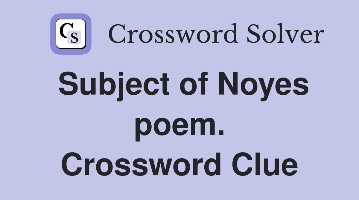 Subject of Noyes poem. Crossword Clue