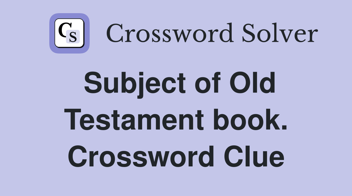Subject of Old Testament book. Crossword Clue