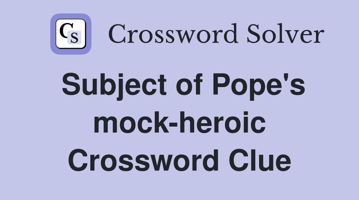 Subject of Pope's mock-heroic Crossword Clue