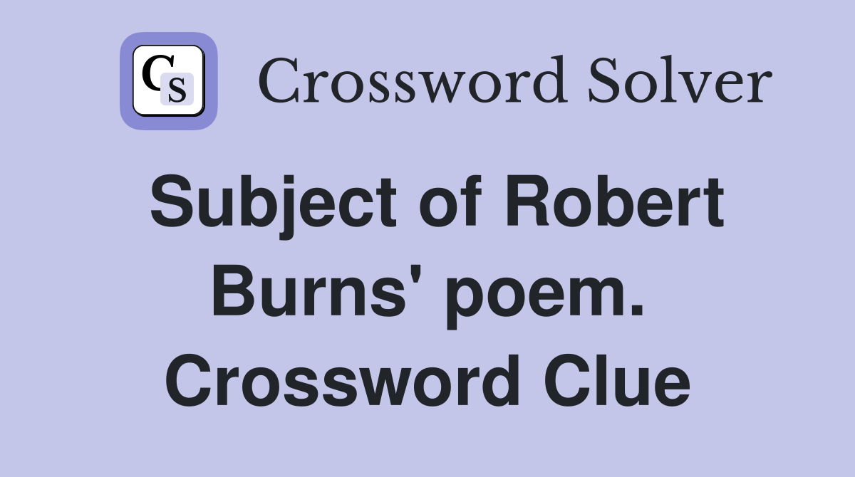 Subject of Robert Burns' poem. Crossword Clue