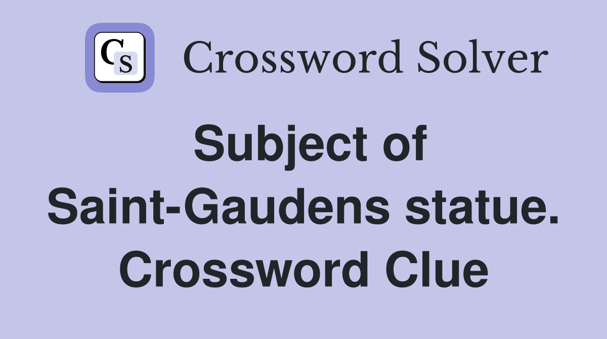 Subject of Saint-Gaudens statue. Crossword Clue