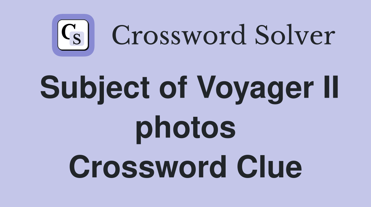 Subject of Voyager II photos Crossword Clue