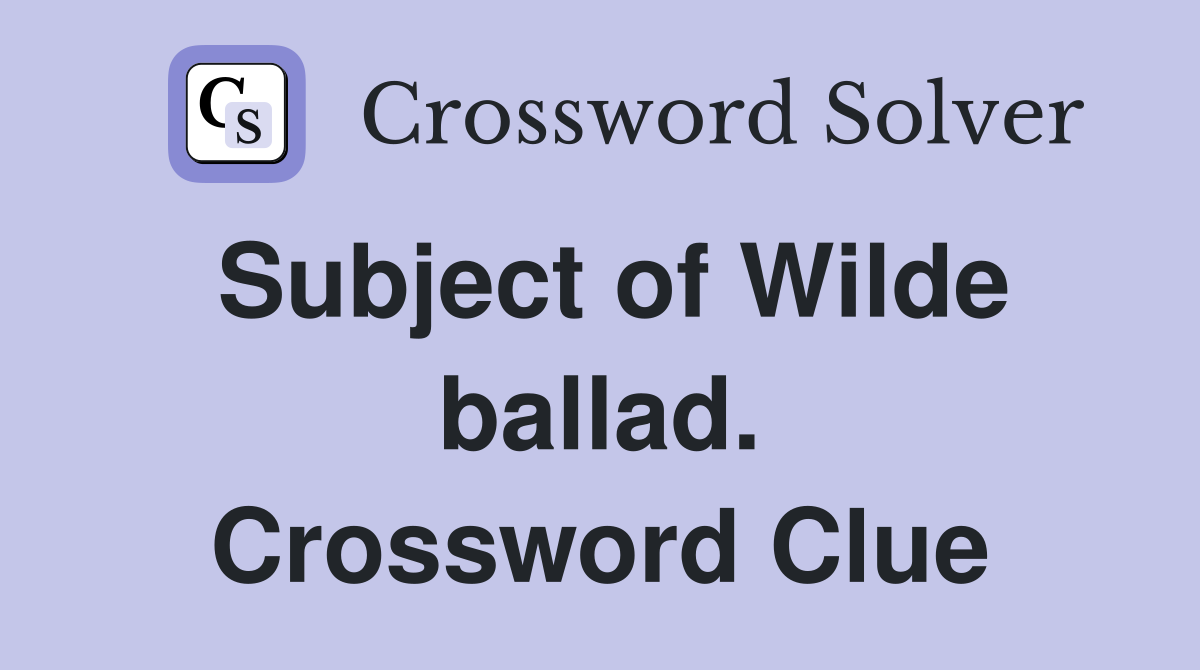 Subject of Wilde ballad. Crossword Clue