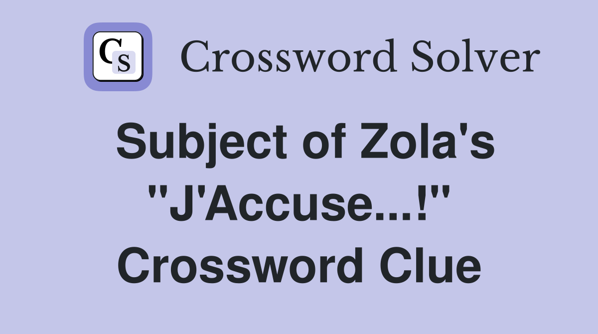 Subject of Zola's "J'Accuse...!" Crossword Clue