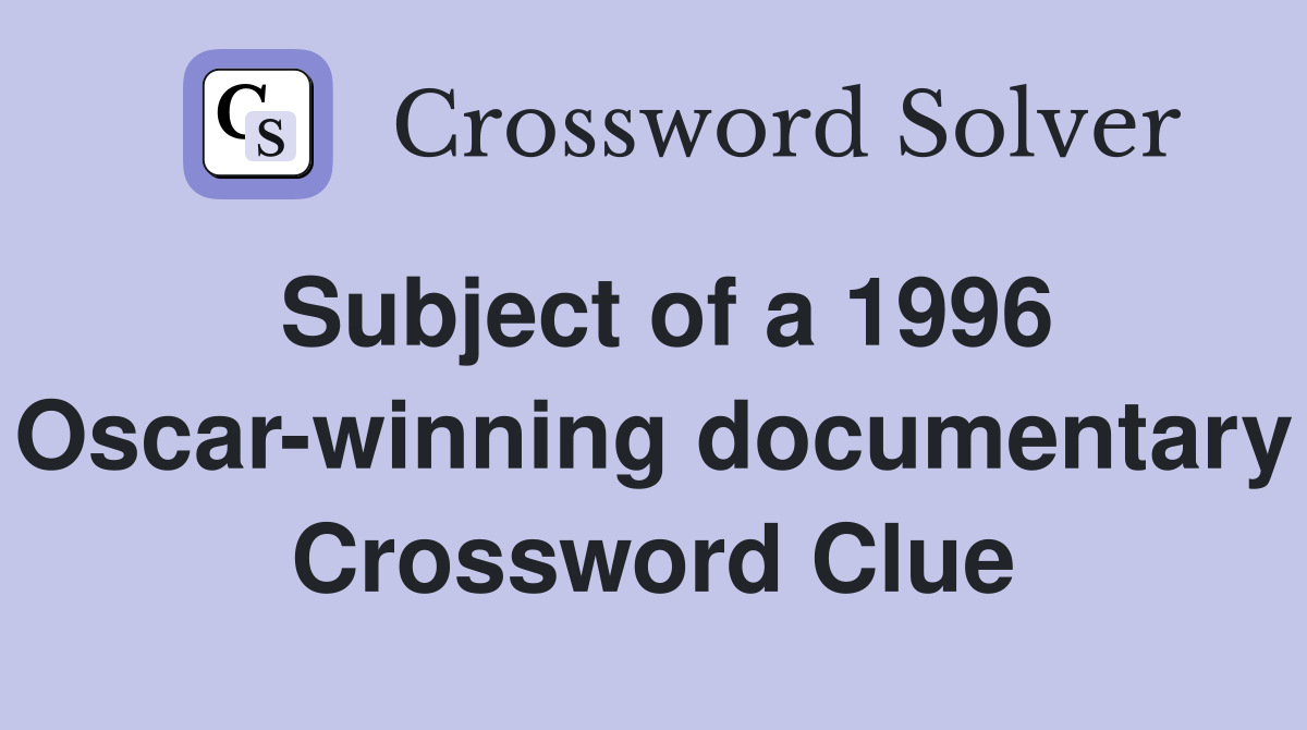 Subject of a 1996 Oscar-winning documentary Crossword Clue