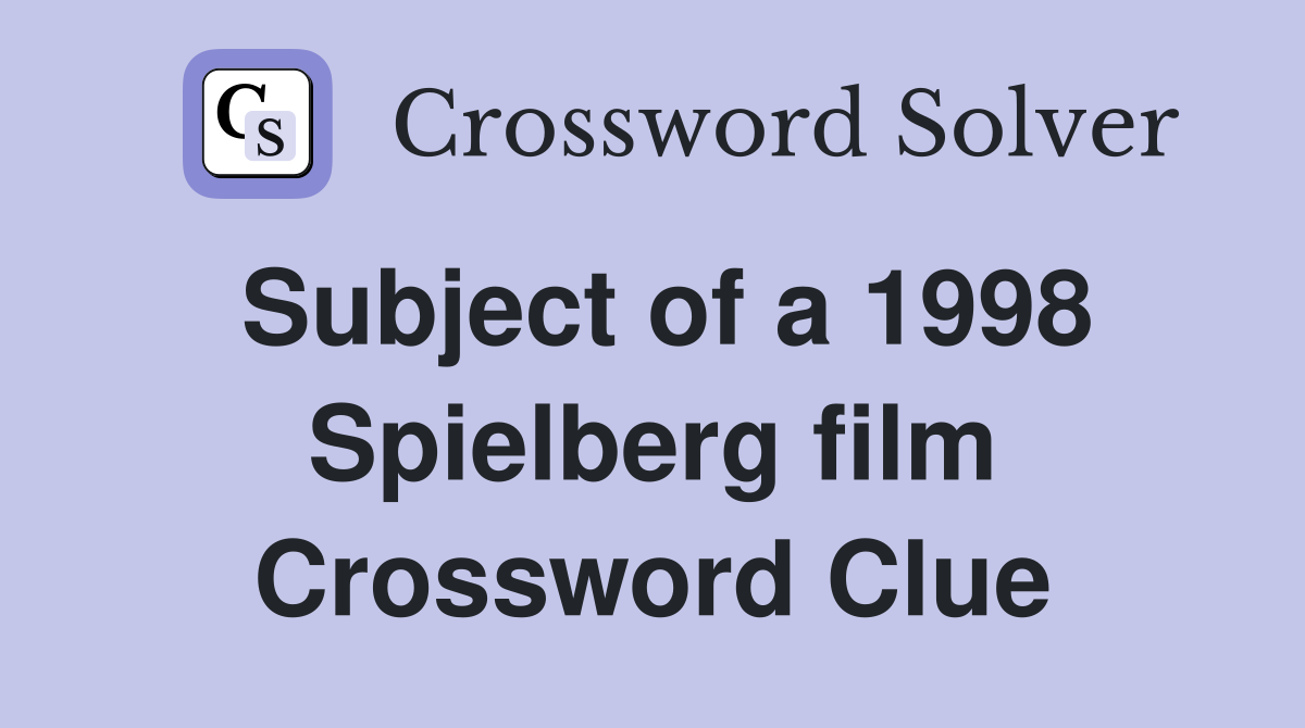 Subject of a 1998 Spielberg film Crossword Clue