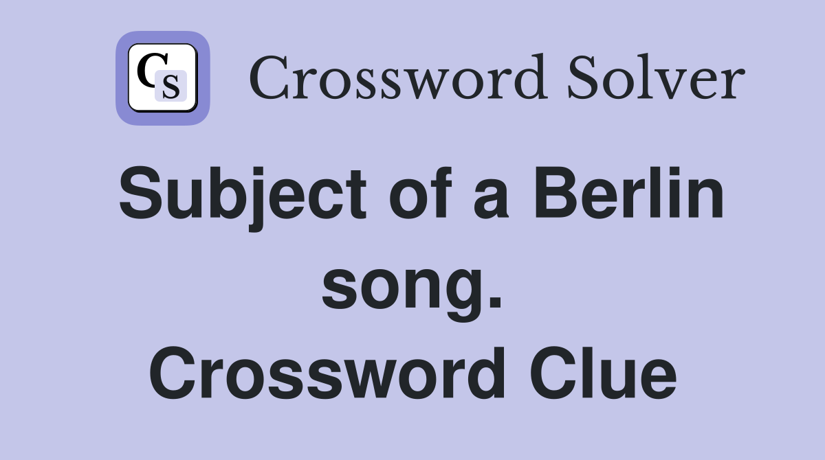 Subject of a Berlin song. Crossword Clue