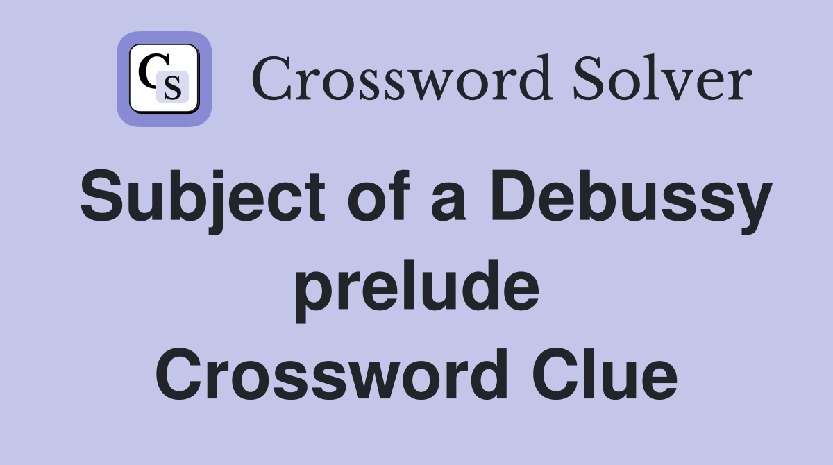 Subject of a Debussy prelude Crossword Clue