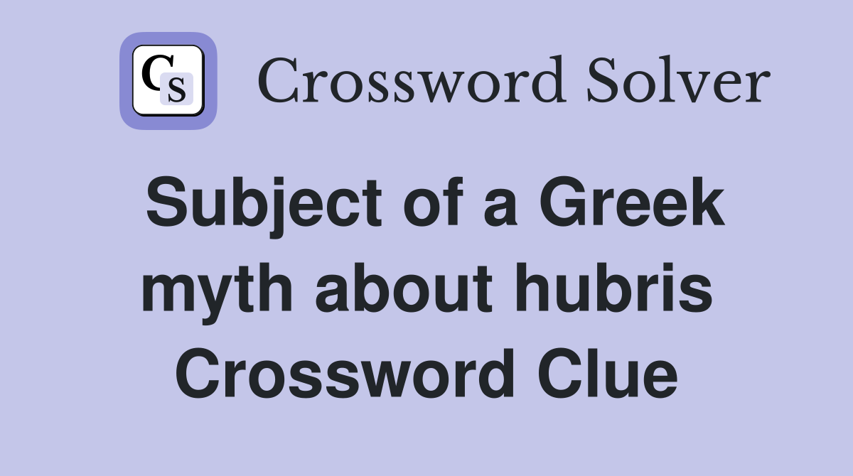 Subject of a Greek myth about hubris Crossword Clue
