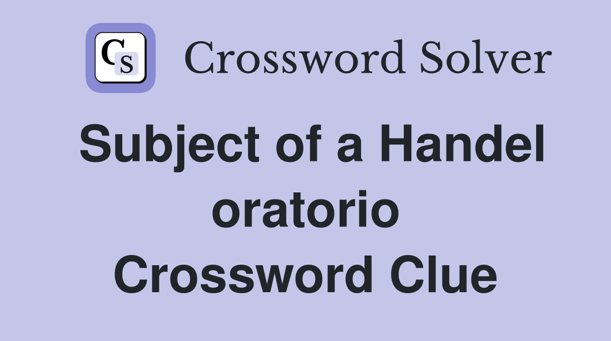 Subject of a Handel oratorio Crossword Clue