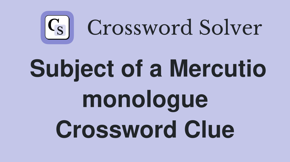 Subject of a Mercutio monologue Crossword Clue