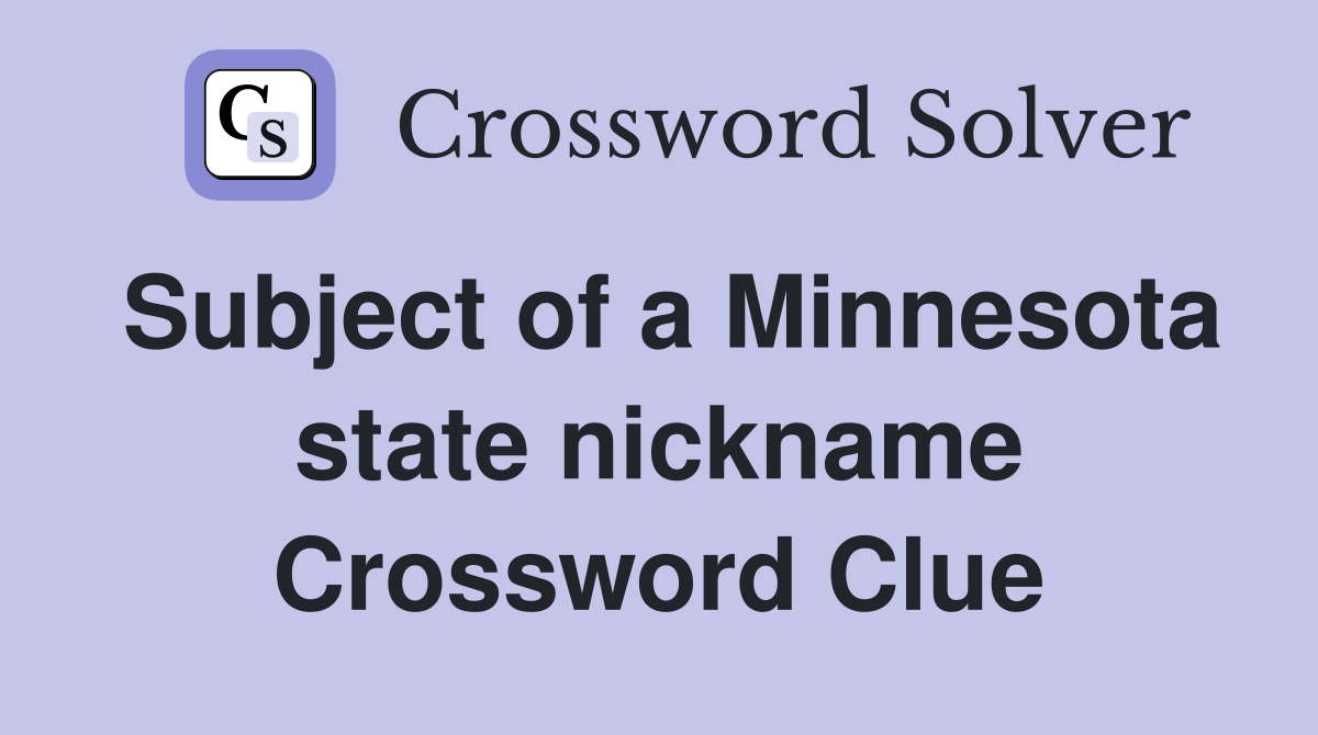 Subject of a Minnesota state nickname Crossword Clue