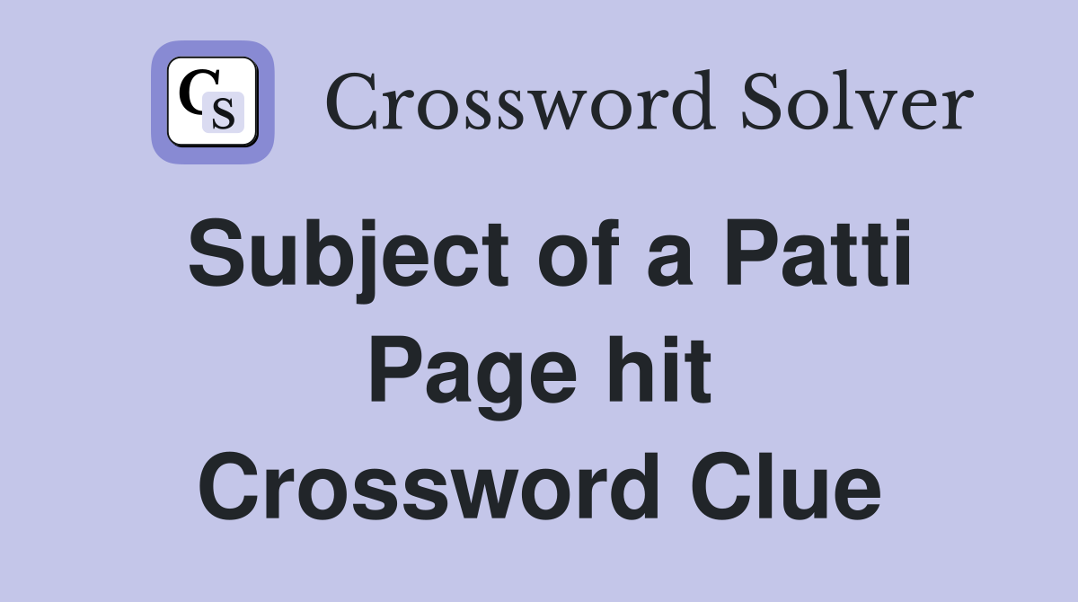 Subject of a Patti Page hit Crossword Clue