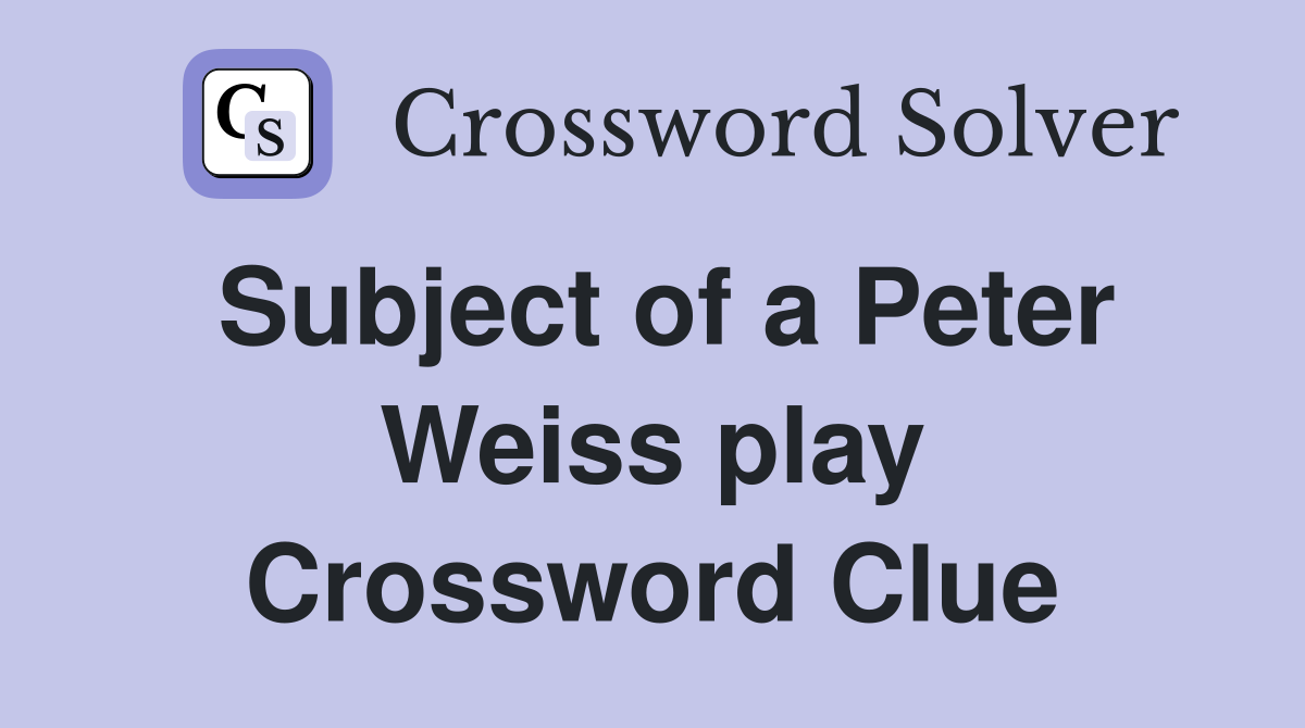 Subject of a Peter Weiss play Crossword Clue