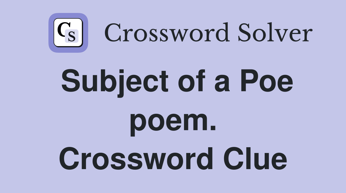 Subject of a Poe poem. Crossword Clue