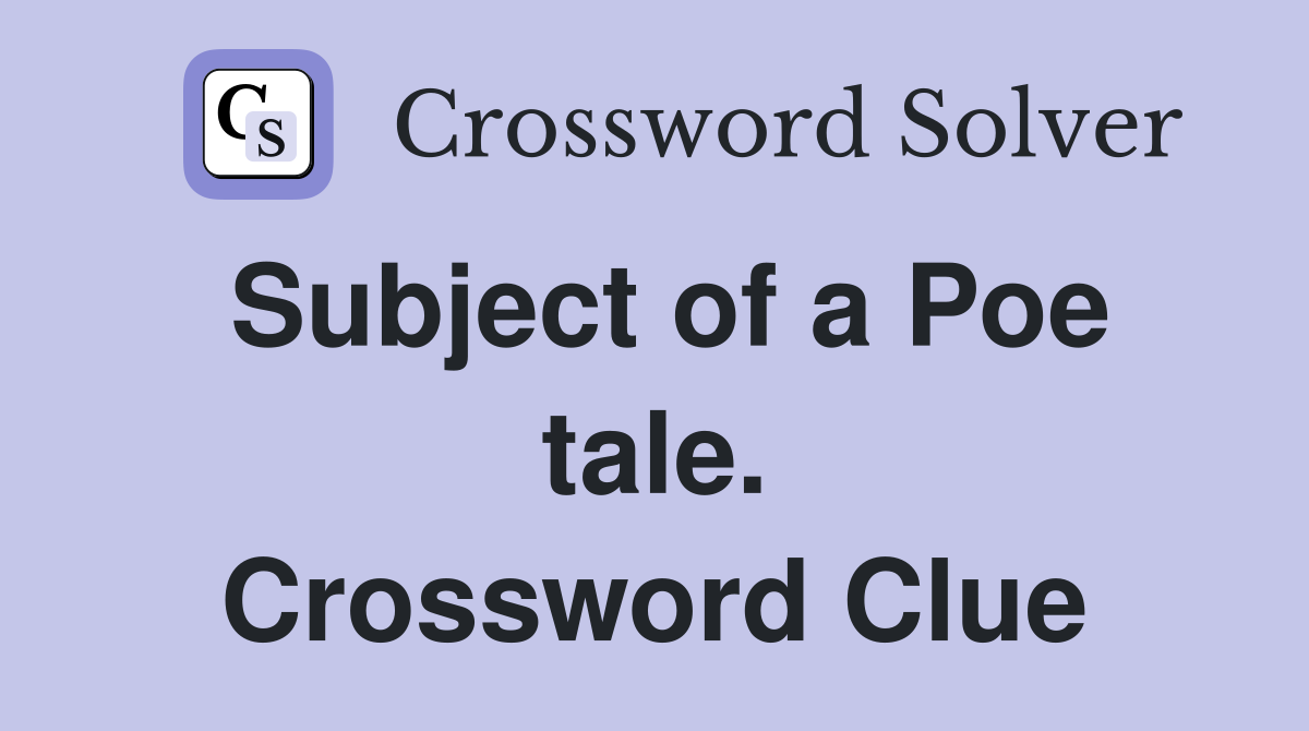 Subject of a Poe tale. Crossword Clue