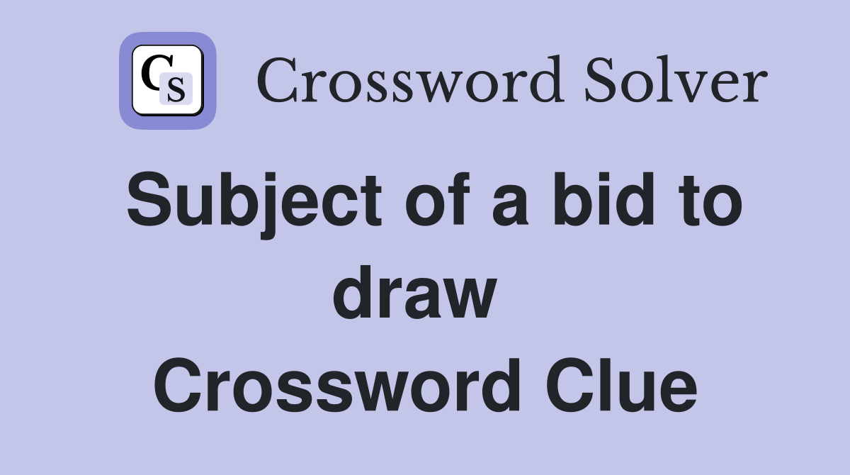 Subject of a bid to draw  Crossword Clue