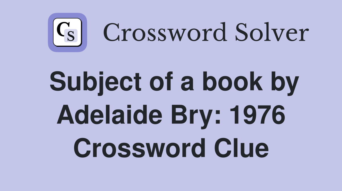 Subject of a book by Adelaide Bry: 1976 Crossword Clue