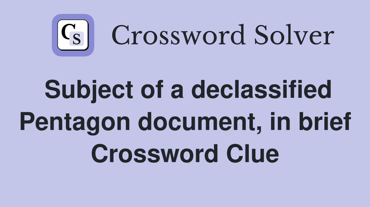 Subject of a declassified Pentagon document, in brief Crossword Clue