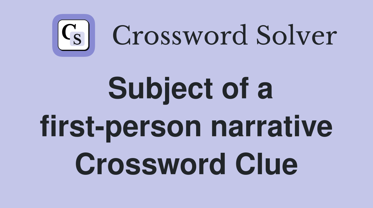 Subject of a first-person narrative Crossword Clue