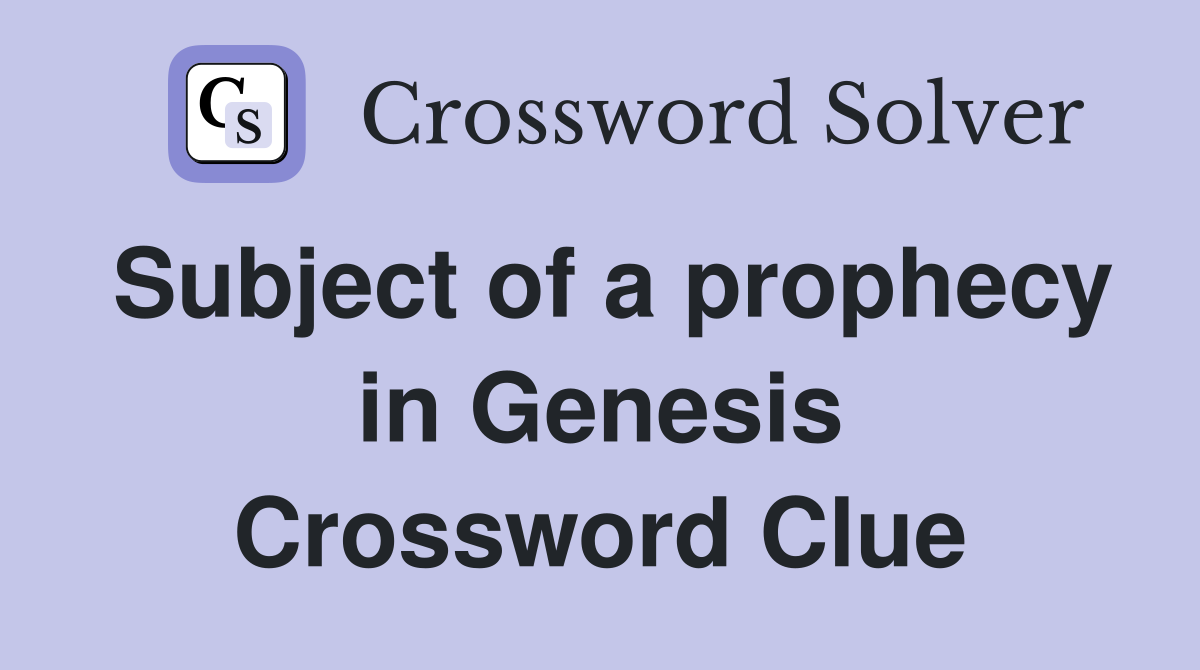 Subject of a prophecy in Genesis Crossword Clue