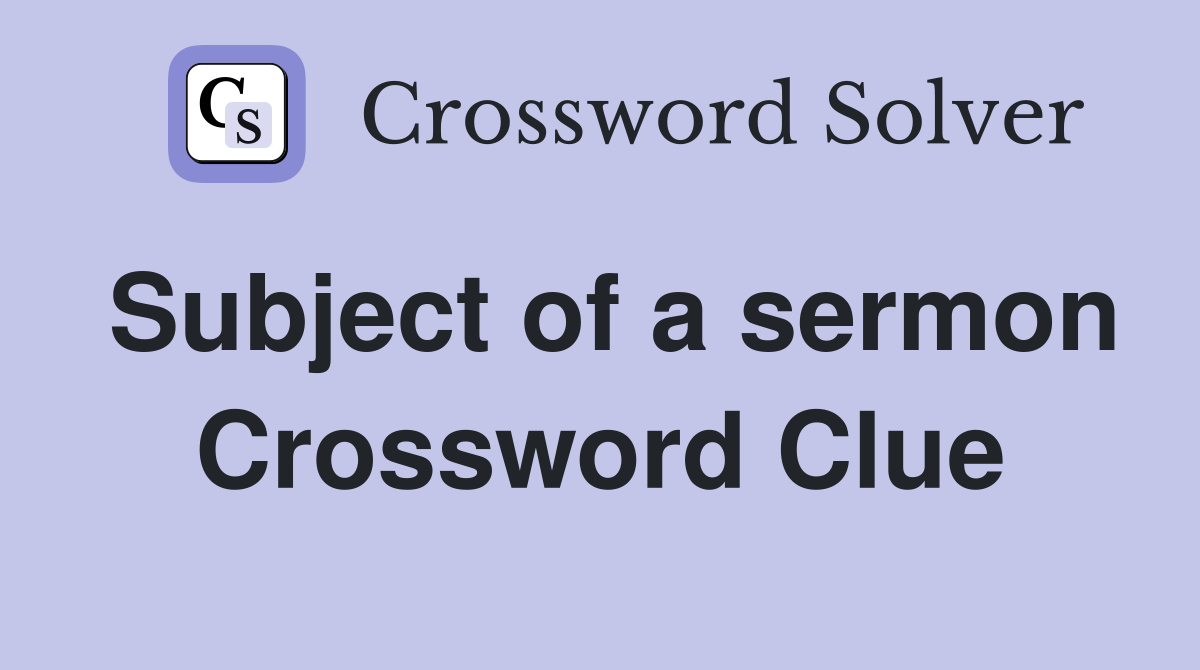 Subject of a sermon Crossword Clue