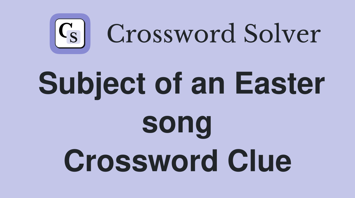 Subject of an Easter song Crossword Clue