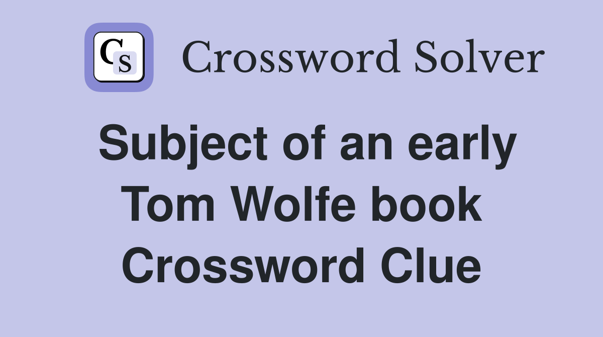 Subject of an early Tom Wolfe book Crossword Clue