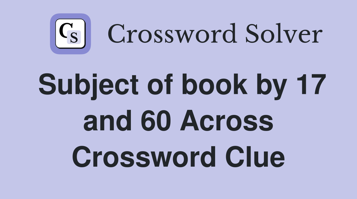 Subject of book by 17 and 60 Across Crossword Clue