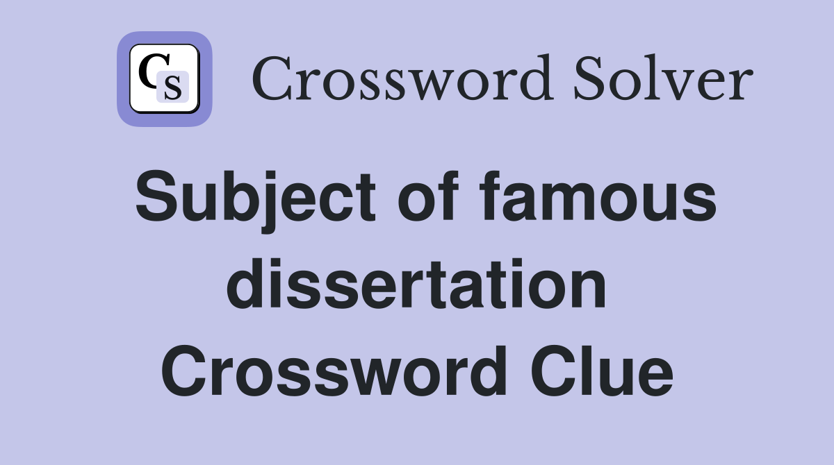 Subject of famous dissertation Crossword Clue
